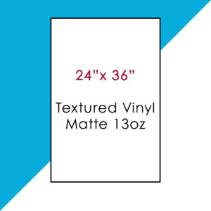 24x36 Print Service - Textured Vinyl Matte 13oz